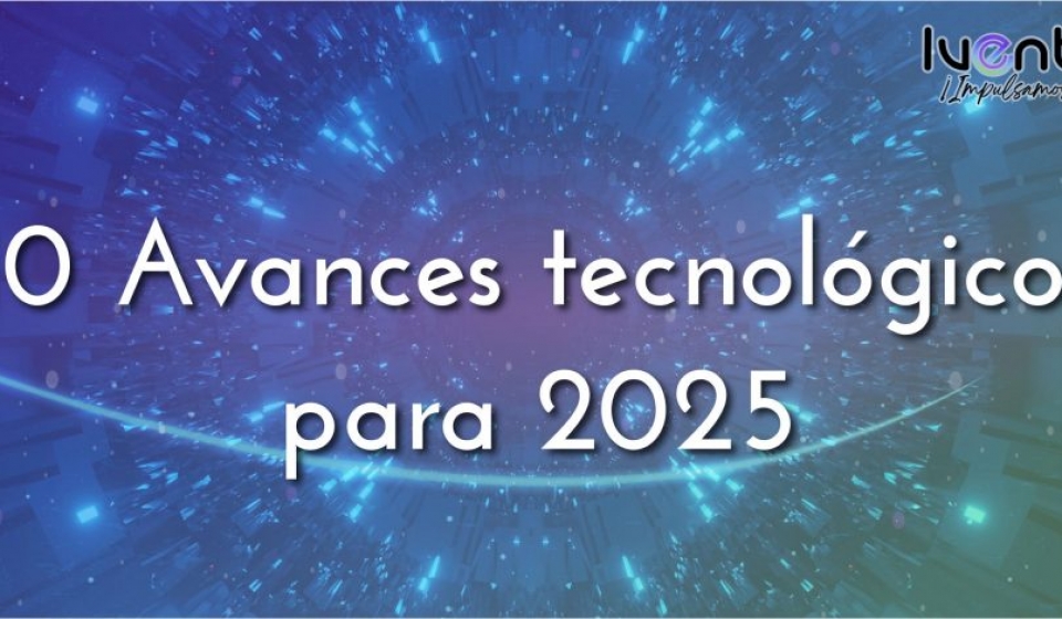 10-avances-tecnologicos-para-2025